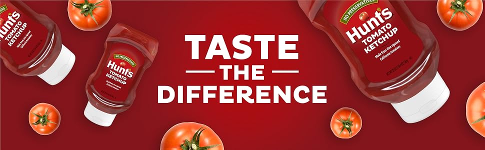 Taste the difference in Hunt’s tomato ketchup