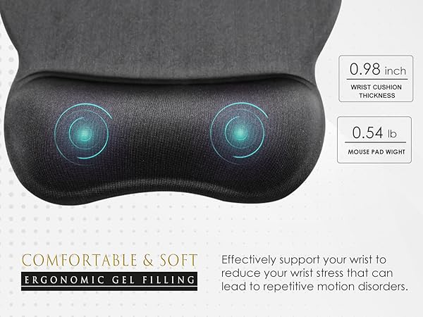 The ergonomic soft gel-filled wrist rest provides good touch and effective support to your wrist.