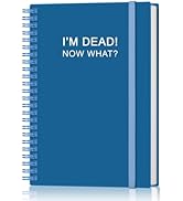 I'm Dead, Now What! – When I’m Gone Workbook for Final Arrangements, Beneficiary Information, Fun...