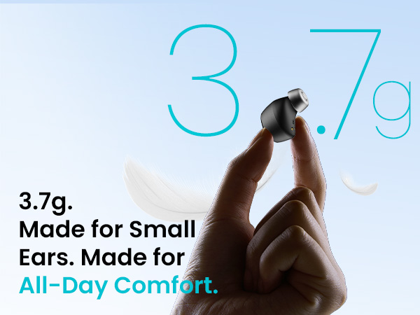 Ultra-lightweight 3.7g in-ear earbud design for comfortable everyday wireless listening