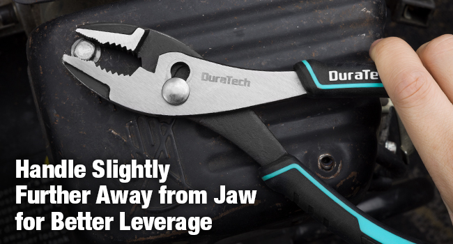 Handle Slightly Further Away from Jaw for Better Leverage