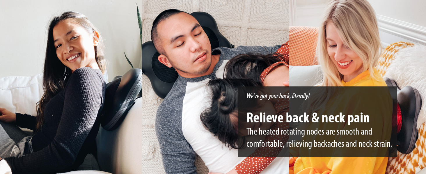 We've got your back, literally! Relieve back & neck pain with the heated rotating nodes.