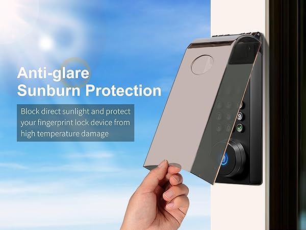 Block direct sunlight and protect your fingerprint lock device from high-temperature damage.