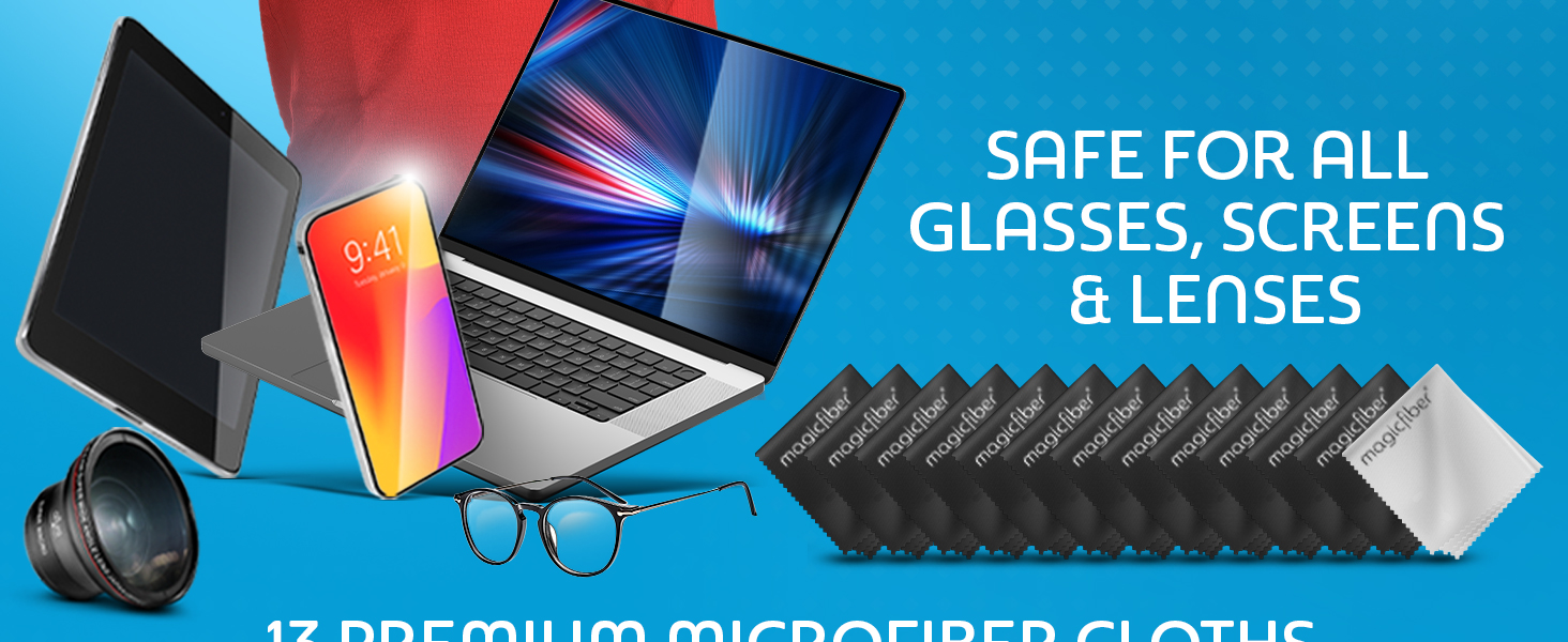 13 Premium Microfiber cloths. Safe for all Glasses, screens and lenses.