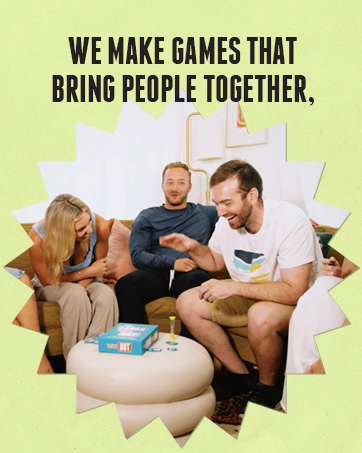 We make games that bring people together,