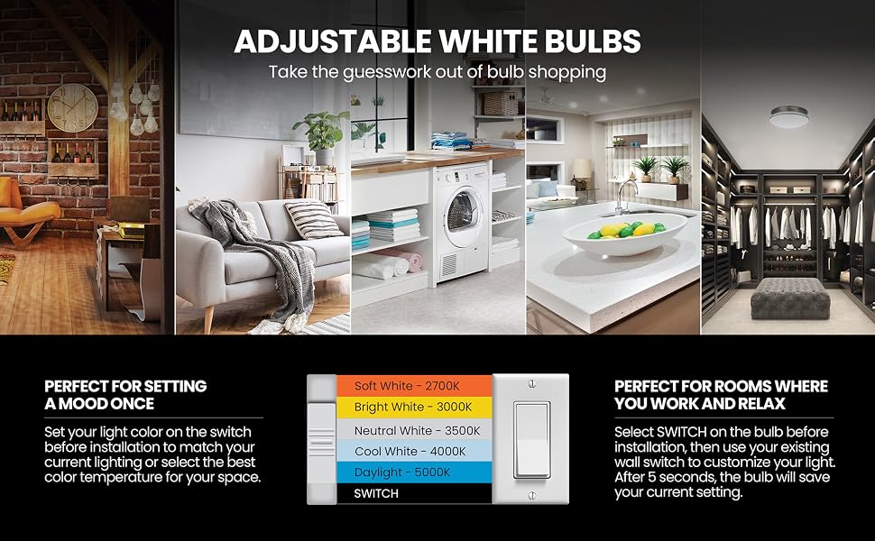 Includes 5 adjustable white color choices, Switch once or anytime.