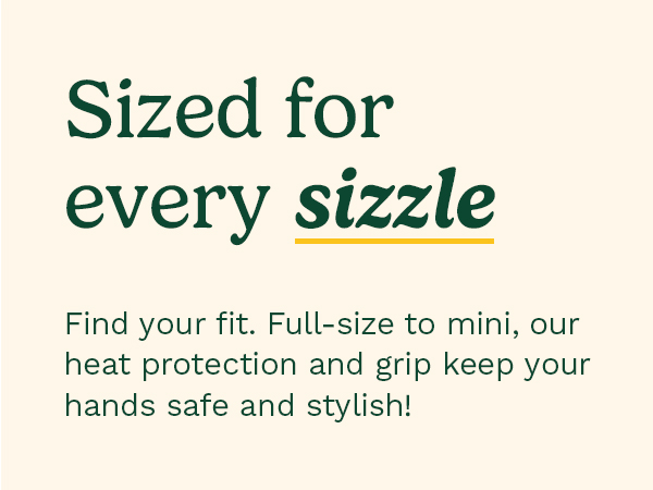 sized for every sizzle