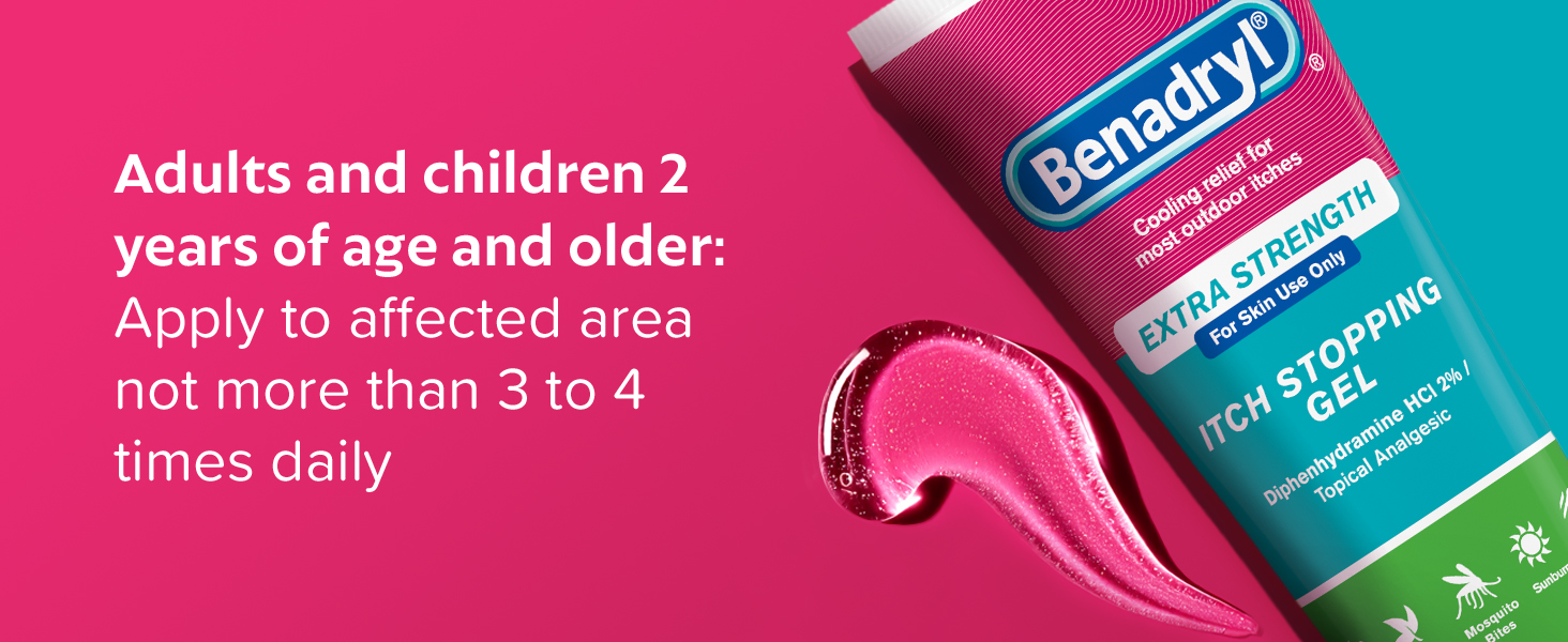 Benadryl itch relief gel can be used no more than 3 to 4 times daily for ages 2 and up