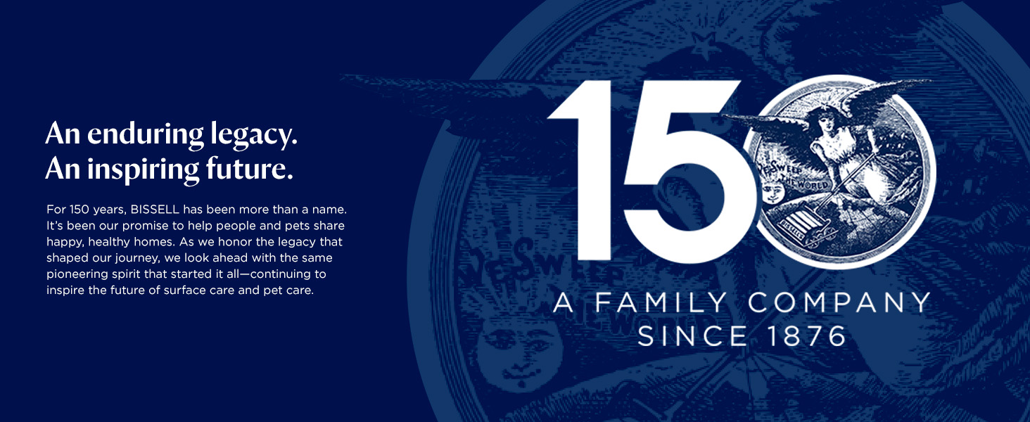 BISSELL 150: An enduring legacy. An inspiring future.