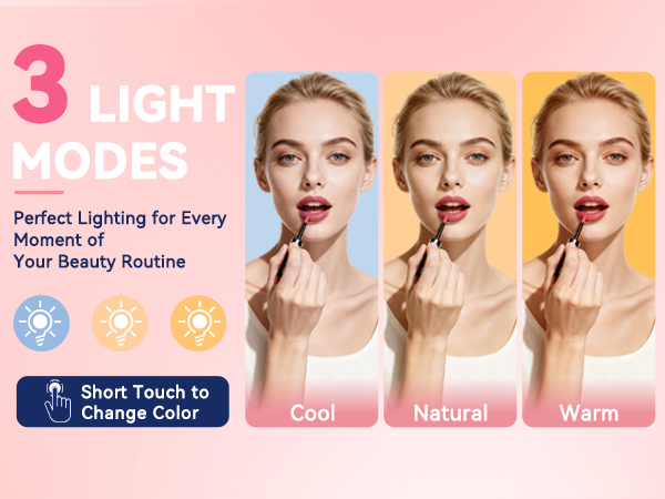3 light modes (cool, natural, warm) for flawless makeup, skincare and facial care