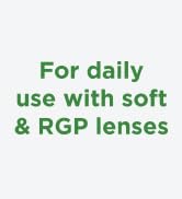 For daily use with soft & RGP lenses