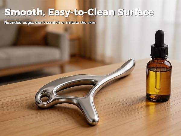 Rounded edges don't scratch or irritate the skin