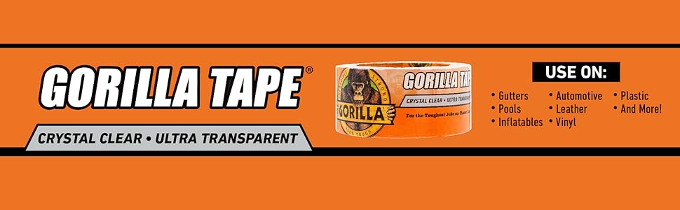 Gorilla Tape Crystal clear ultra transparent use on gutter pools inflatables automotive leather viny