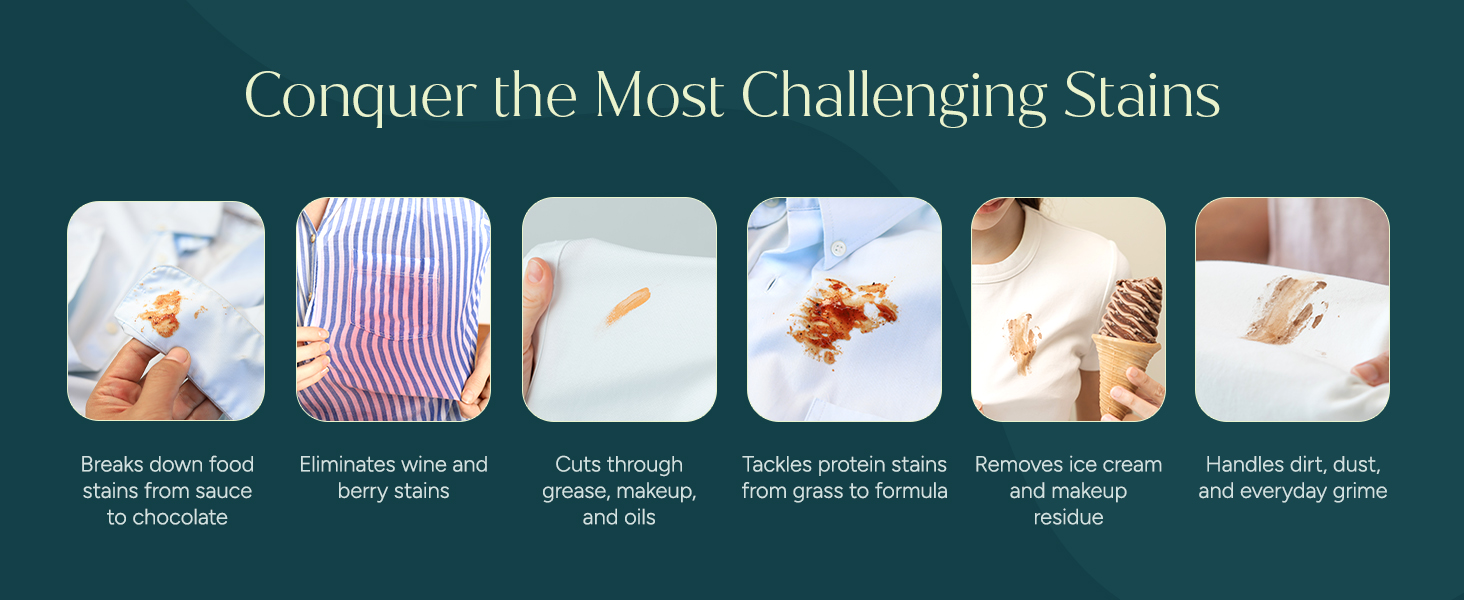 6 Enzyme cleaning power for grass, grease, wine, chocolate, makeup, and dirt stain removal.