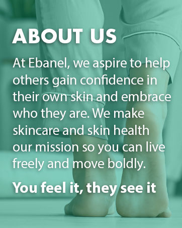 At ebanel, we aspire to help others gain confidence in their own skin. We make skin health our goal.