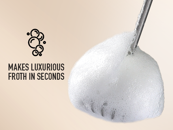 Makes luxurious froth in seconds