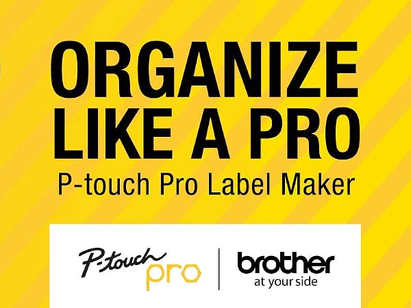 Organize like a pro with Brother P-touch Pro Label Maker