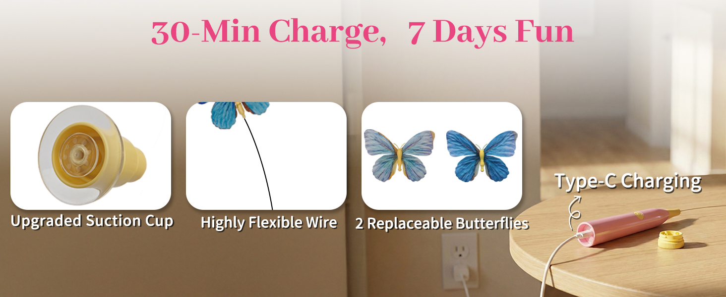 Our cat toy charges 30 mins for 7 days, with suction cup, flexible wire, 2 replaceable butterflies