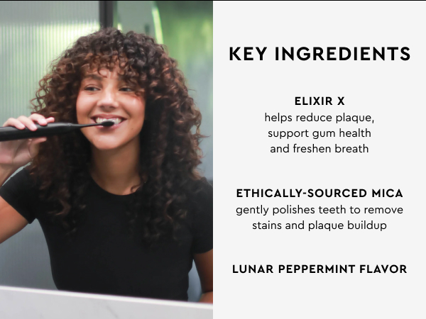 key ingredients elixir x to reduce plaque and freshen breath, mica to gently polish teeth, mint