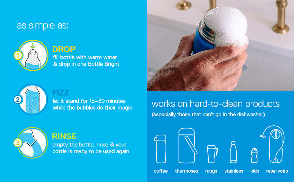 As simple as drop, fizz, and rinse. Works hard on hard-to-clean products.