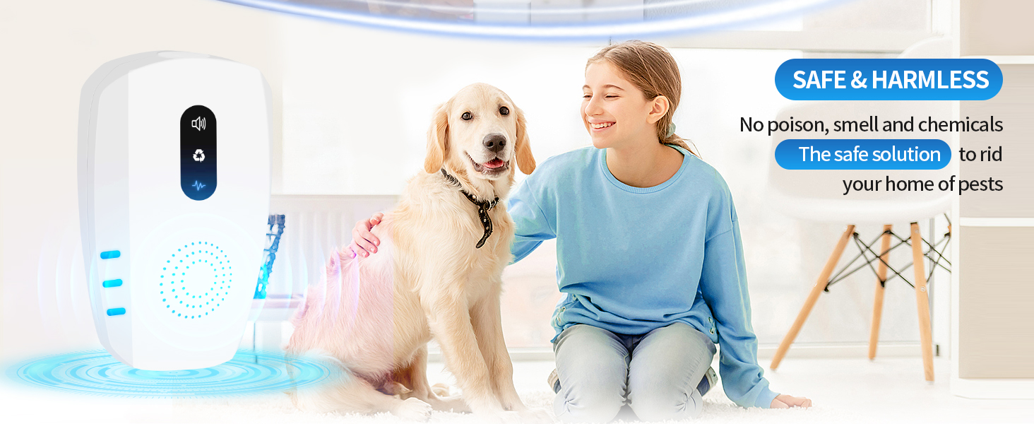 SAFE & HARMLESS No poison, smell and chemicals The safe solution to rid your home of pests