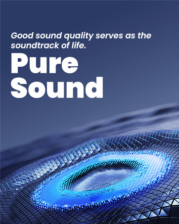 Exceptional sound quality delivering pure, immersive audio for life's moments