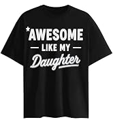 Awesome Like My Daughter Shirt – Funny Dad Shirt, for Dad Birthday from Daughter, Father's Day Pr...