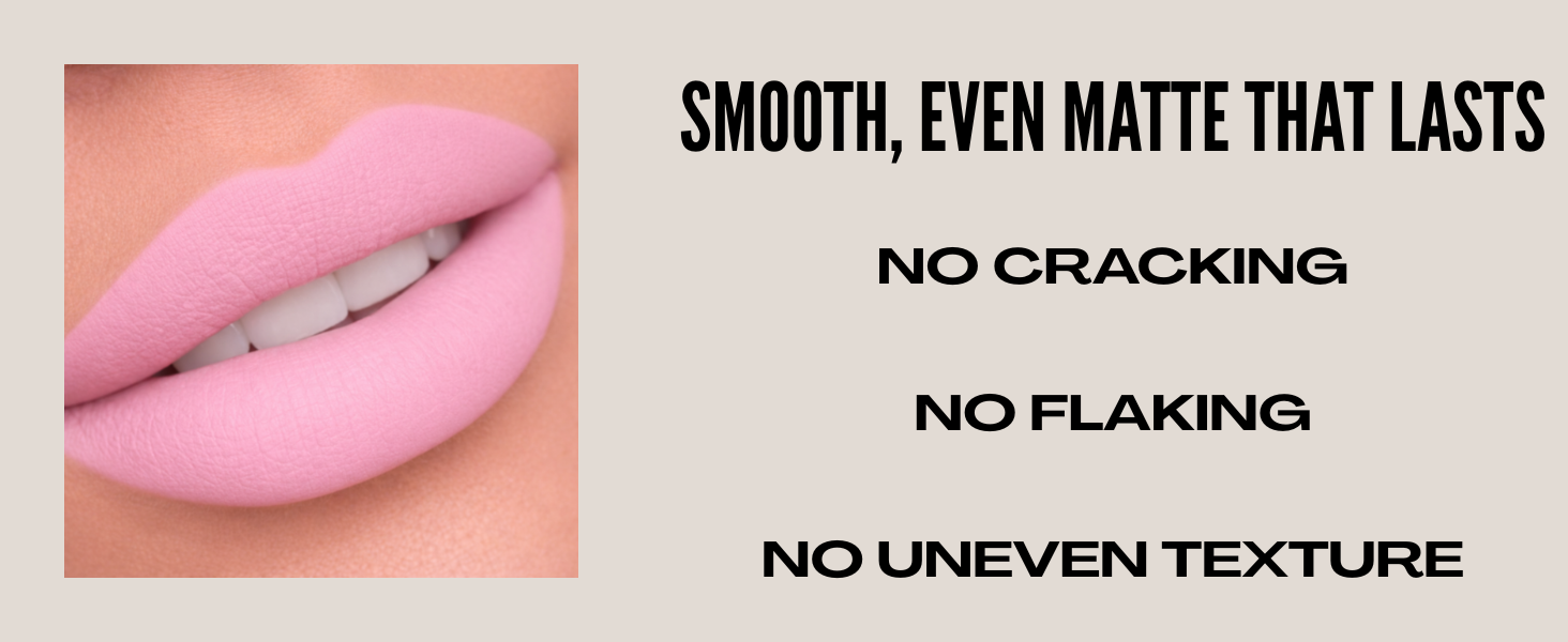 Smooth, even matte that lasts. No cracking, no flaking, no uneven texture.