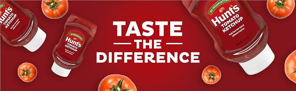 Taste the difference in Hunt’s tomato ketchup
