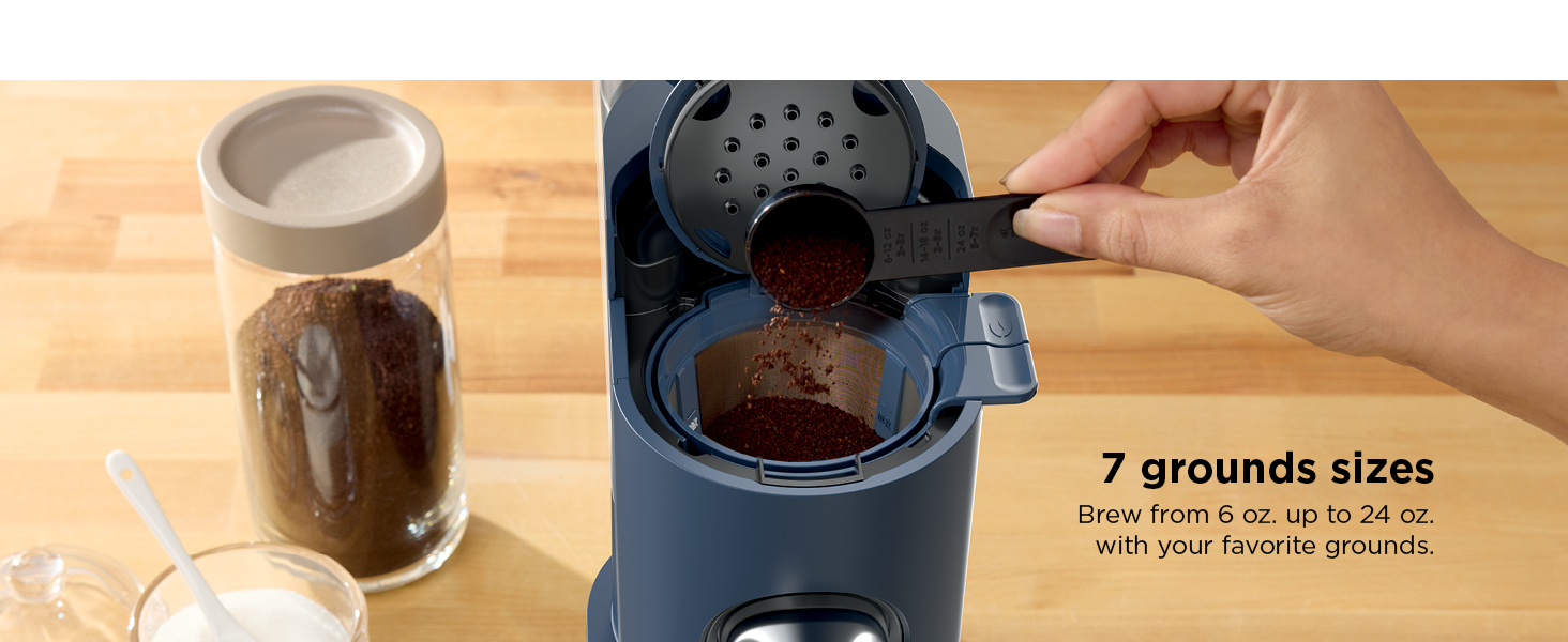Brew from 6 oz. up to 24 oz. with your favorite grounds.