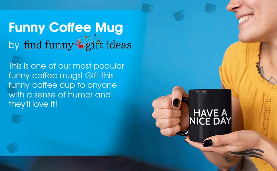 Funny Coffee Mug. This is one of our most popular funny coffee mugs! Gift this cup sense of humor