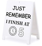 Funny Team Office Gifts -Just Remember I Finished at 5 Funny Desk Sign, Gag Fun Gift for Coworker...