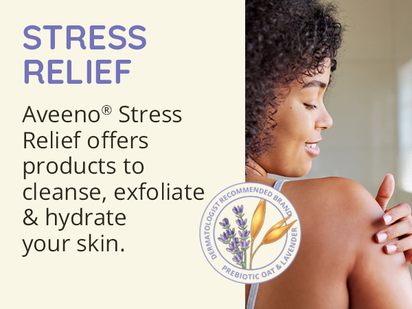 Aveeno Stress Relief relax calm soothe skincare set cleanse wash exfoliate hydrate moisturize skin