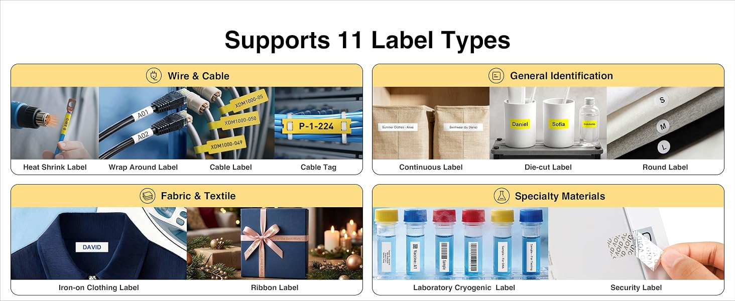 Supports 11 Label Types:Supports heat shrink tubes, cable wraps&flags, continuous labels and more