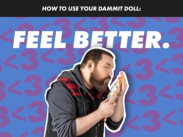 Relieved man kissing the Dammit Doll after it relieved his stress. Text reads, "Feel Better."