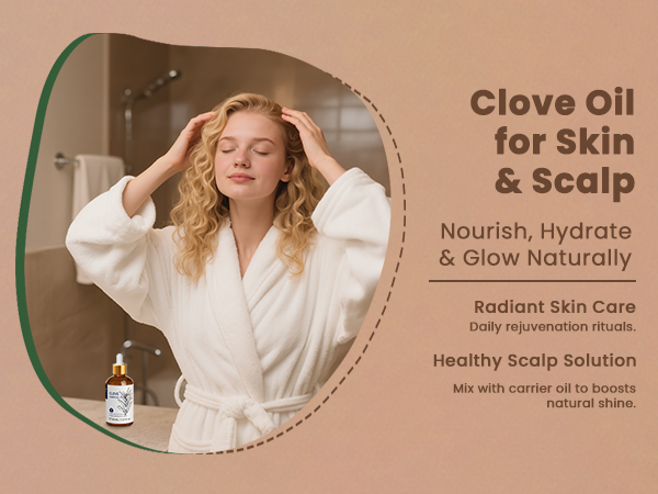 Text reads 'Clove Oil', 'for Skin & Scalp', 'Nourish, Hydrate & Glow Naturally', 'Radiant Skin Care'. Product marketing images with warm beige tones.