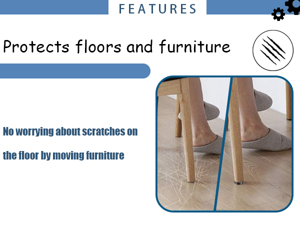 Protects floors and furniture