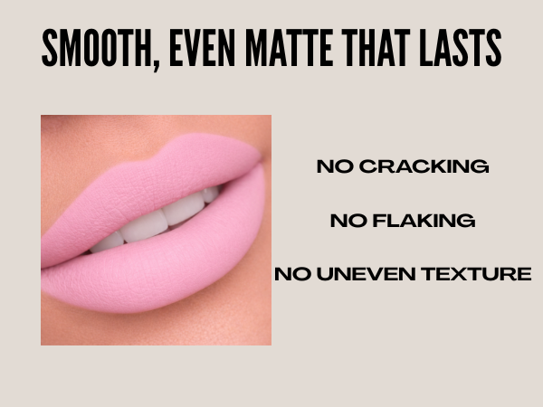 Smooth, even matte that lasts. No cracking, no flaking, no uneven texture.