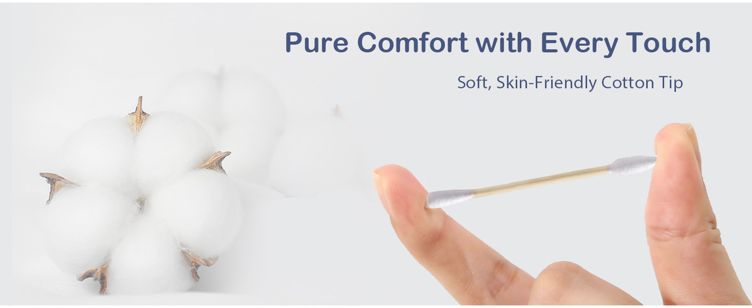 Pure Comfort with Every Touch Soft, Skin-Friendly Cotton Tip