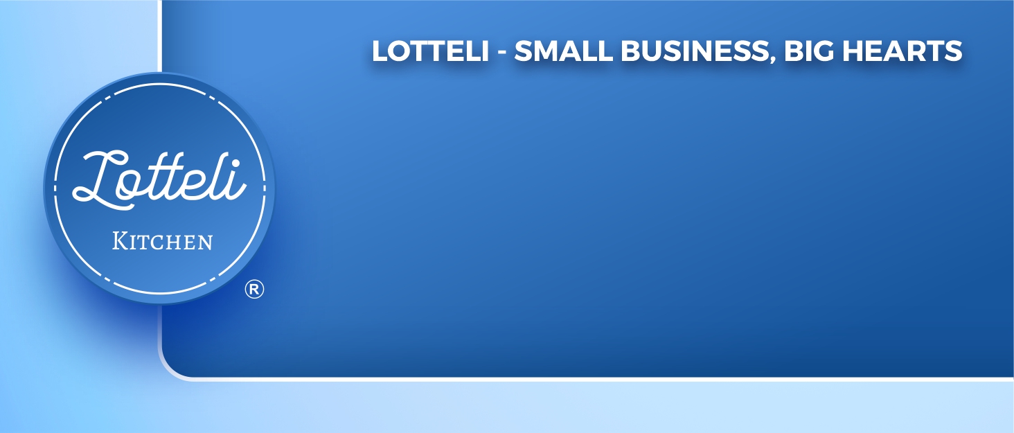 Lotteli Kitchen - Small Business, Big Hearts