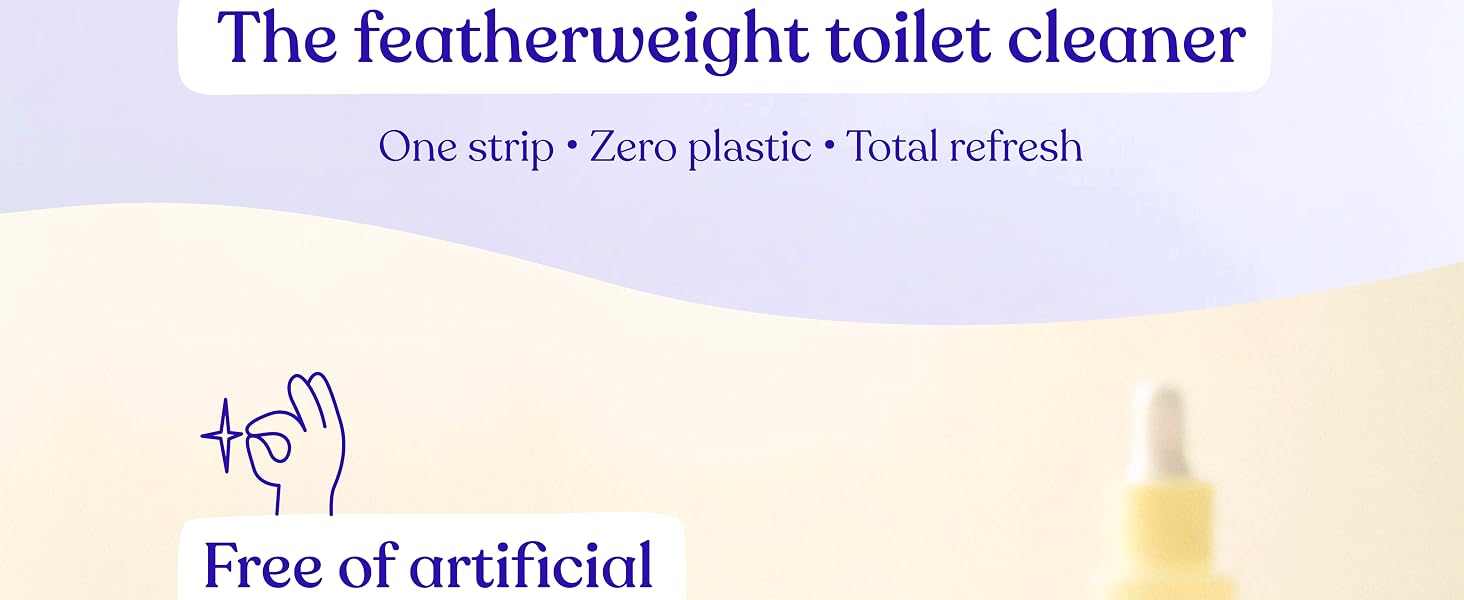 The featherweight toilet cleaner, one strip, zero plastic, total refresh