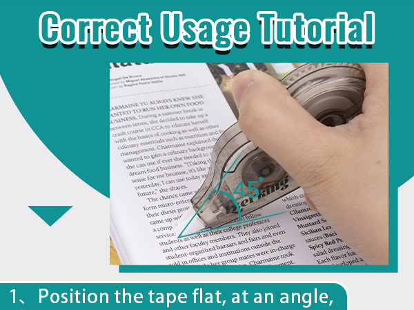 Position the tape flat, at an angle, on the area to be a correction