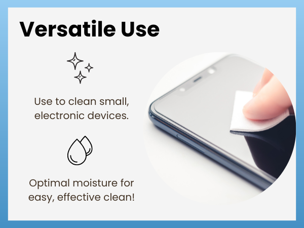 Versatile and can be used to clean small electronic devices and have optimal moisture