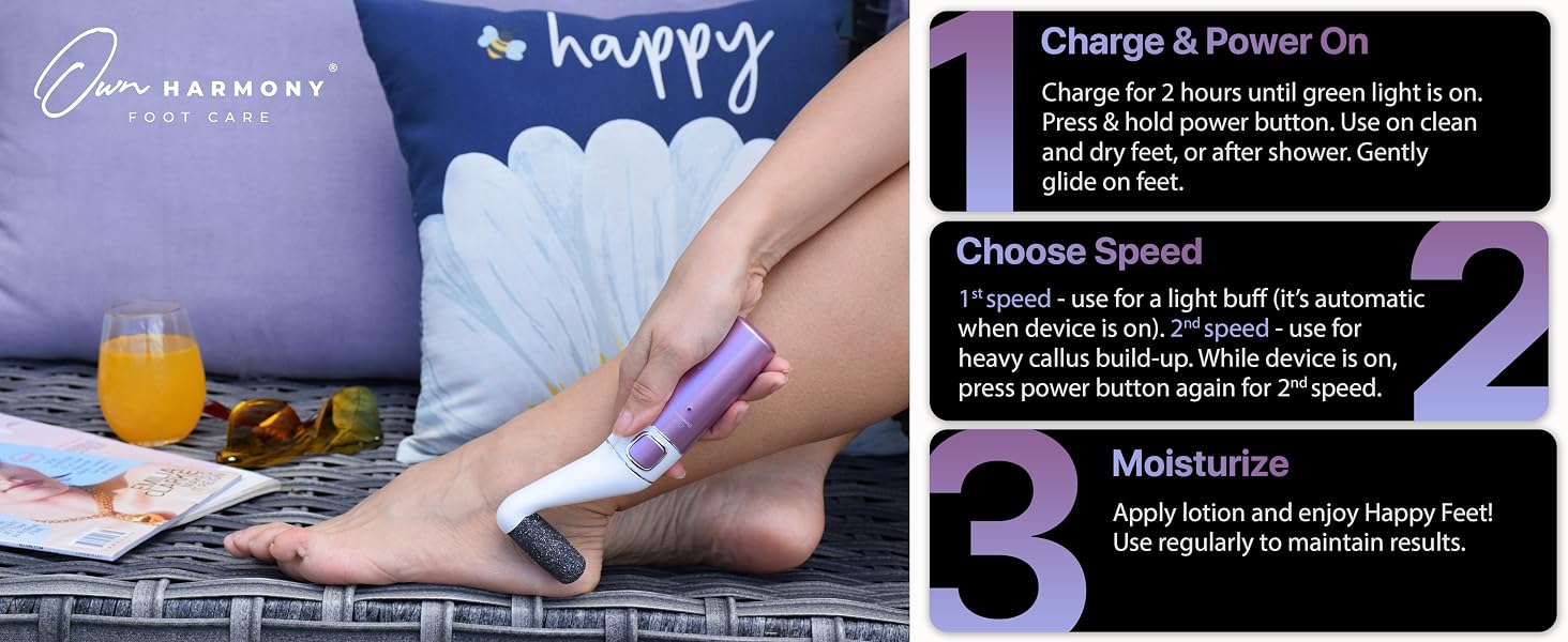 Happy feet in 3 steps - charge for 2 hours, choose from 2 speed and finish with a skin moisturizer