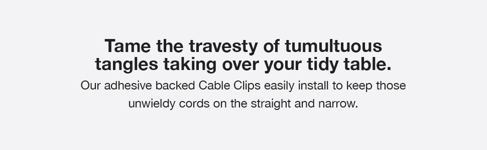 get untangled with cable clips from Wrap It Storage.
