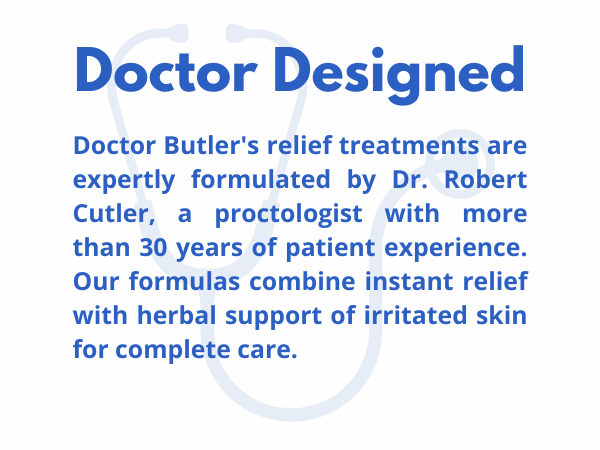 Doctor Butlers relief treatments are expertly formulated by a proctologist for complete care