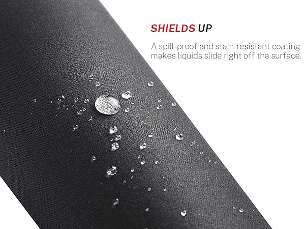 A spill-proof and stain-resistant coating makes liquids slide right off the surface.