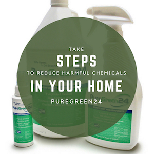 Take Steps to Reduce Harmful Chemicals in Your Home. PureGreen24