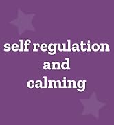 Self Regulation and Calming
