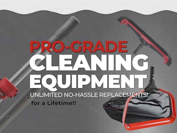 Premium Pool Cleaning Equipment - Unlimited No Hassle Replacements